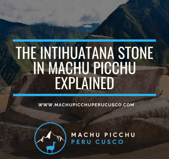 The Intihuatana Stone in Machu Picchu Explained